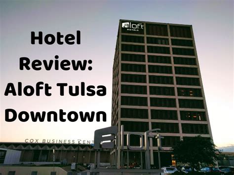 Hotel Review: Aloft Tulsa Downtown - No Home Just Roam