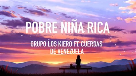 Pobre Niña Rica - Grupo Los Kiero Ft. Cuerdas De Venezuela (Lyrics ...