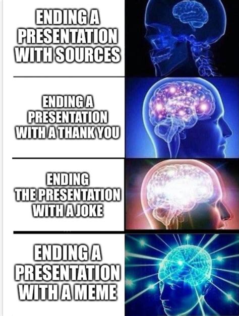 Use this at the end of a PowerPoint to get people to think that you are actually funny! : r/memes