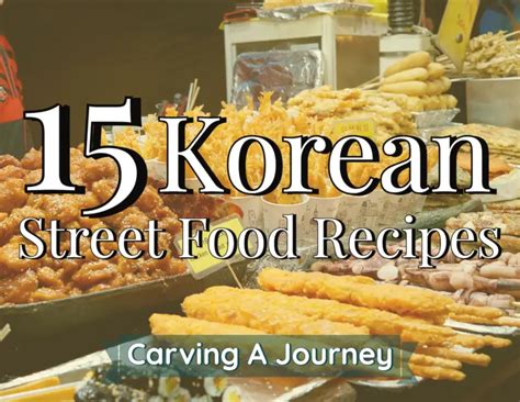 15 Korean Street Food Recipes I Love - Carving A Journey