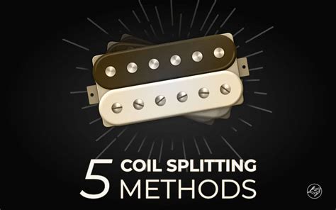 5 Powerful Ways To Coil Split Your Humbucker - Fralin Pickups