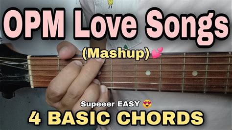 4 EASY CHORDS - OPM Love Songs (Mashup) - YouTube