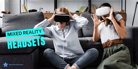 Buy The Best Mixed Reality Headsets - Bestviewsreviews