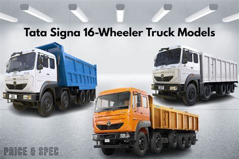 Check Out Tata Signa 16-Wheeler Truck Models In India