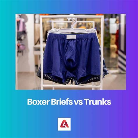 Boxer Briefs vs Trunks : Différence et Comparaison