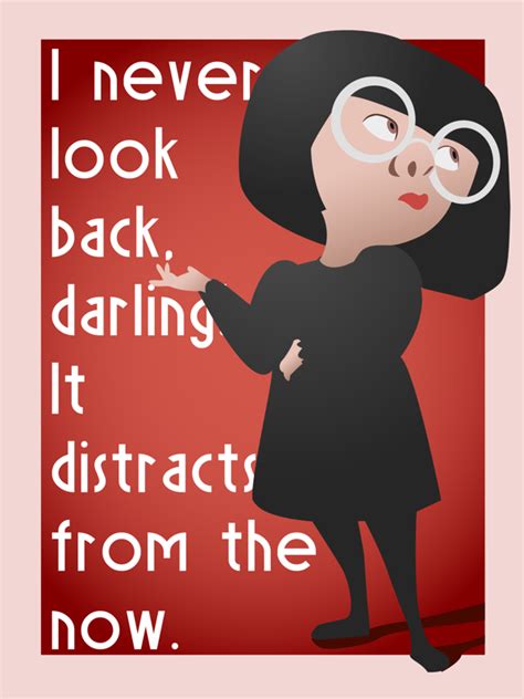 I Never Look back Darling, It Distracts From The Now. -Edna Mode - The Incredibles | Disney ...