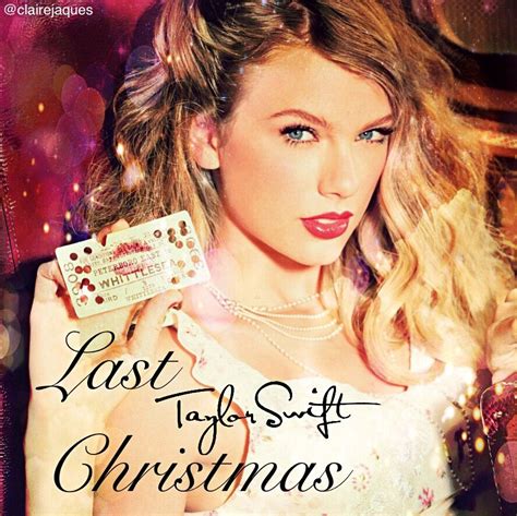 Taylor Swift Last Christmas Cover Edit by Claire Jaques | Taylor swift last christmas, Taylor ...