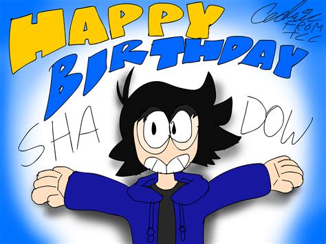 Happy Birthday Shadow! by ComicalCoAnimations on Newgrounds