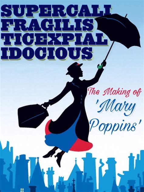 Supercalifragilisticexpialidocious: The Making of 'Mary Poppins' (2004) - WatchSoMuch