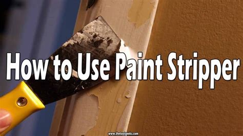 How to Use Paint Stripper (10 Steps For Better Removal) - The Tool Geeks