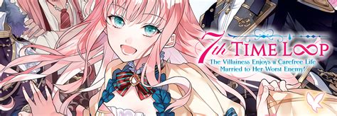 7th Time Loop: The Villainess Enjoys a Carefree Life Married to Her Worst Enemy! (Light Novel ...