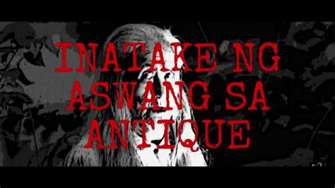 INATAKE NG ASWANG SA ANTIQUE || REAL ASWANG STORY - YouTube