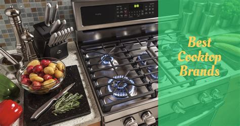 7 Best Cooktop Brands (And It's Best Offer) - Cooking Top Gear