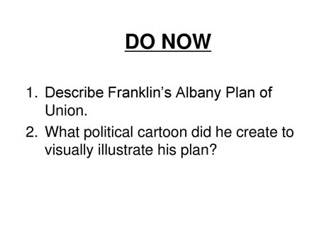 DO NOW Describe Franklin’s Albany Plan of Union. - ppt download