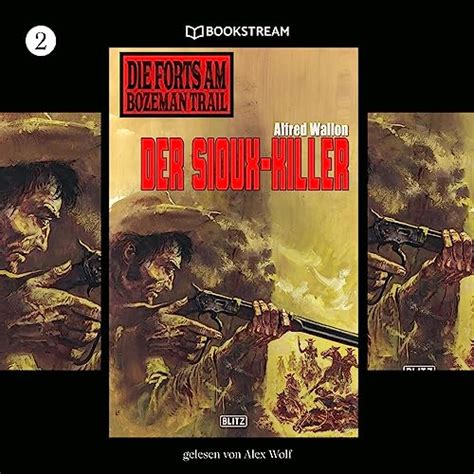 Der Sioux-Killer: Die Forts am Bozeman Trail 2 (Audio Download): Alfred Wallon, Alex Wolf, BLITZ ...