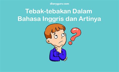 Tebak Tebakan Dalam Bahasa Inggris dan Artinya - Diary Guru