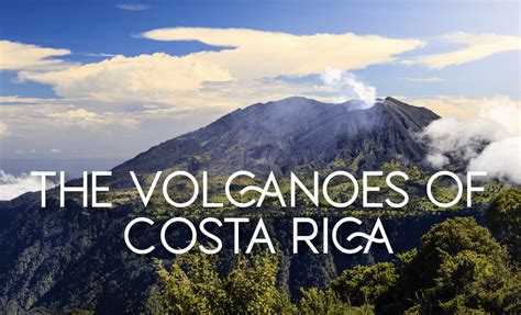 Costa Rica Volcanoes: A Natural Wonder to Explore