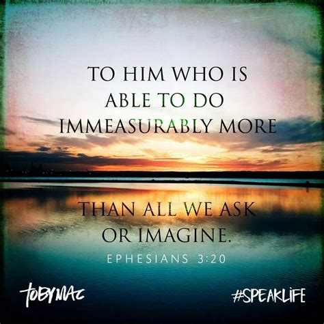 Ephesians 3:20 | Speak life, Tobymac speak life, Bible promises