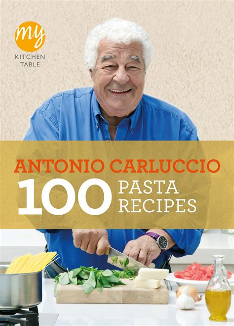 My Kitchen Table: 100 Pasta Recipes by Antonio Carluccio - Penguin Books New Zealand