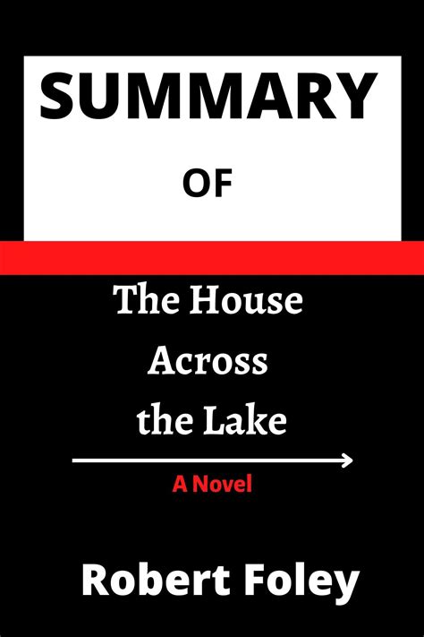 SUMMARY OF The House Across the Lake: A Novel By Riley Sager by Robert ...