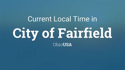 Current Local Time in City of Fairfield, Ohio, USA