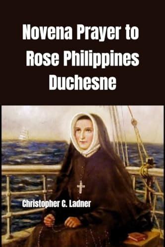 Novena to St. Rose Philippine Duchesne: The Biography| Legacy With 9 Day Powerful Devotion ...