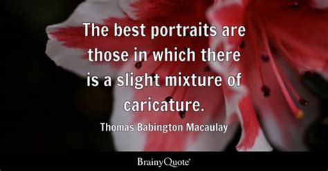 Thomas Babington Macaulay Quotes - BrainyQuote