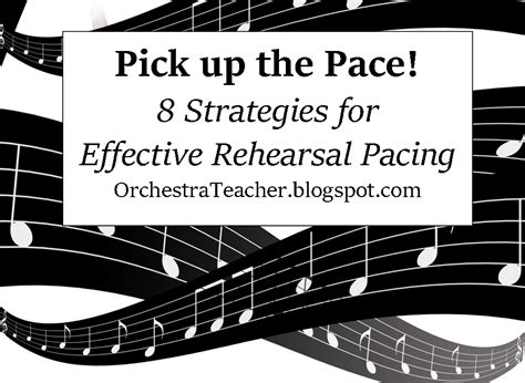 Orchestra Classroom: Pick up the PACE! 8 Strategies for effective rehearsal pacing: