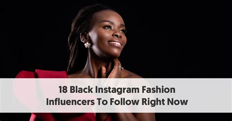 16 Black Instagram Fashion Influencers To Follow Right Now