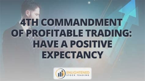 4th Commandment of Profitable Trading- Have a positive expectancy ...