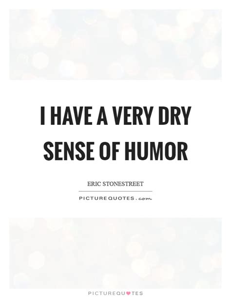 Dry Humor Quotes | Dry Humor Sayings | Dry Humor Picture Quotes