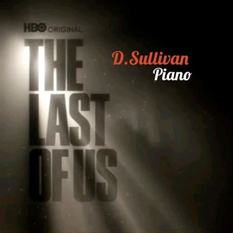 Stream The Last Of Us Theme - Piano Cover by Daniel Sullivan | Listen ...