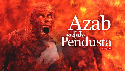 AZAB UNTUK PENDUSTA » IRTAQI | كن عبدا لله وحده