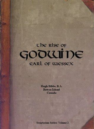 The Rise of Godwin, Earl of Wessex by Hugh Bibbs | Goodreads