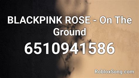 BLACKPINK ROSE - On The Ground Roblox ID - Roblox music codes