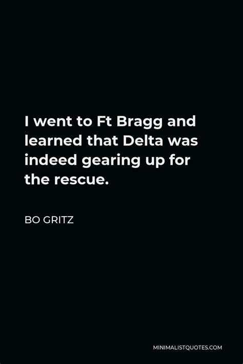 Bo Gritz Quote: I went to Ft Bragg and learned that Delta was indeed ...