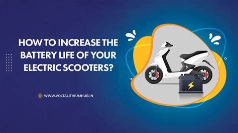 How to Increase the Battery Life of your Electric Scooters? - Volta Lithium Hub