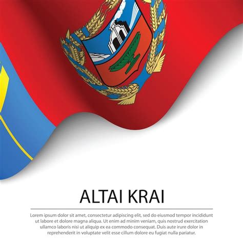 Premium Vector | Waving flag of altai krai is a region of russia on white backgro