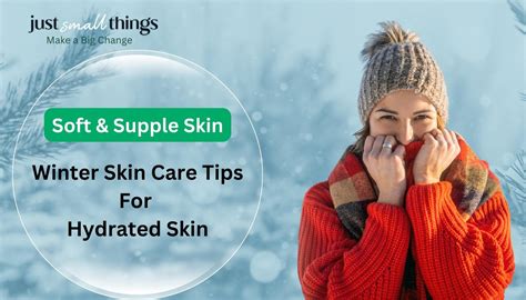 Soft and Supple Skin: Winter Skin care Tips for Hydrated Skin