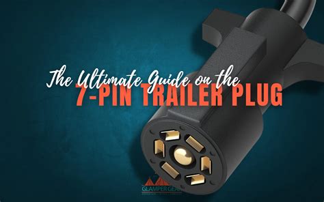 The Ultimate Guide to the 7-Pin Trailer Plug - Glamper Gear