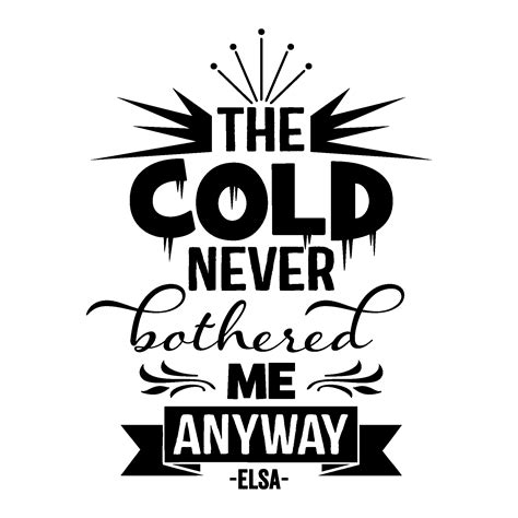 Cold Never Bothered Me Quotes™ Decal | WallQuotes.com