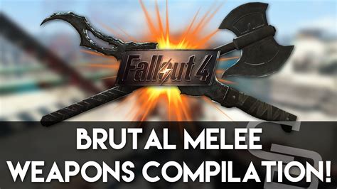 Fallout 4 - Brutal Melee Weapons Compilation! - YouTube