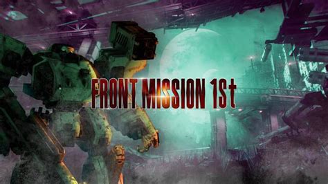 Front Mission 1st: Remake, ya a la venta, muestra su tráiler de ...