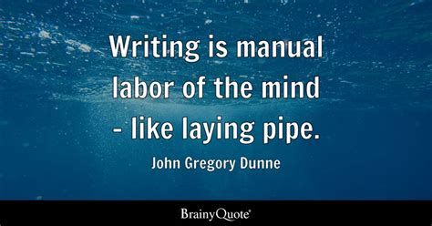 Top 10 John Gregory Dunne Quotes - BrainyQuote