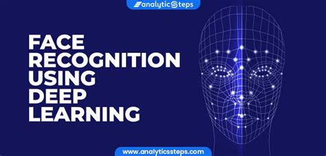 How does Facial Recognition Work with Deep Learning? | Analytics Steps