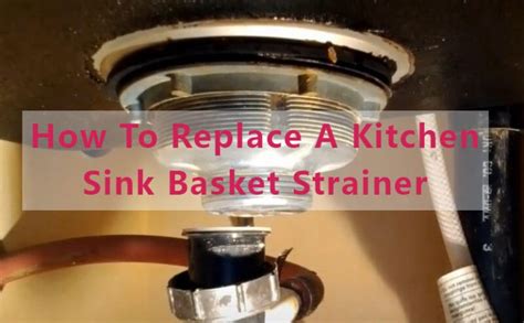 How To Replace A Kitchen Sink Basket Strainer: 5 Steps