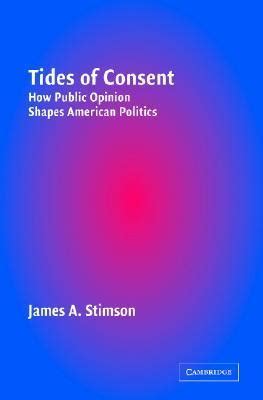 Tides of Consent: How Public Opinion Shapes American Politics by James A. Stimson | Goodreads