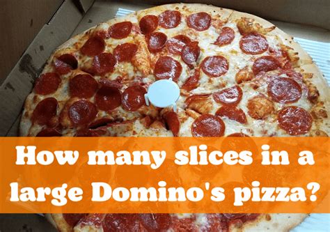 How Many Slices In a Large Domino's Pizza?