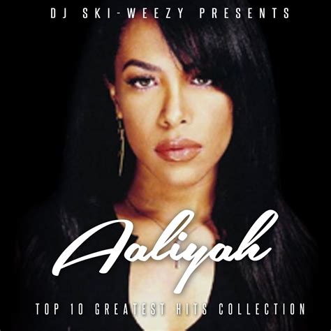 Aaliyah Top 10 Hits Collection by DJ Ski-Weezy & Aaliyah on Audiomack