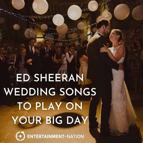 Ed Sheeran Wedding Songs To Play On Your Big Day